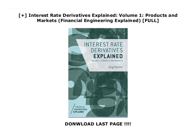 Interest Rate Derivatives Explained: Volume 1: Products and Markets